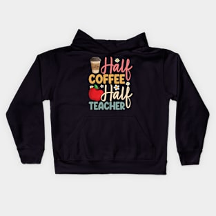 First Day Of School Half Coffee Half Teachers Women Kids Hoodie